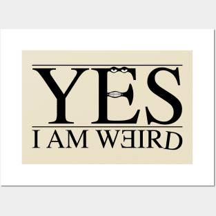 Yes, I am weird Posters and Art